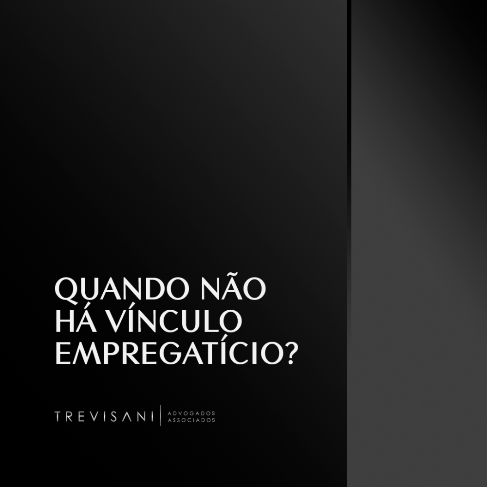 Quando não há vínculo empregatício?